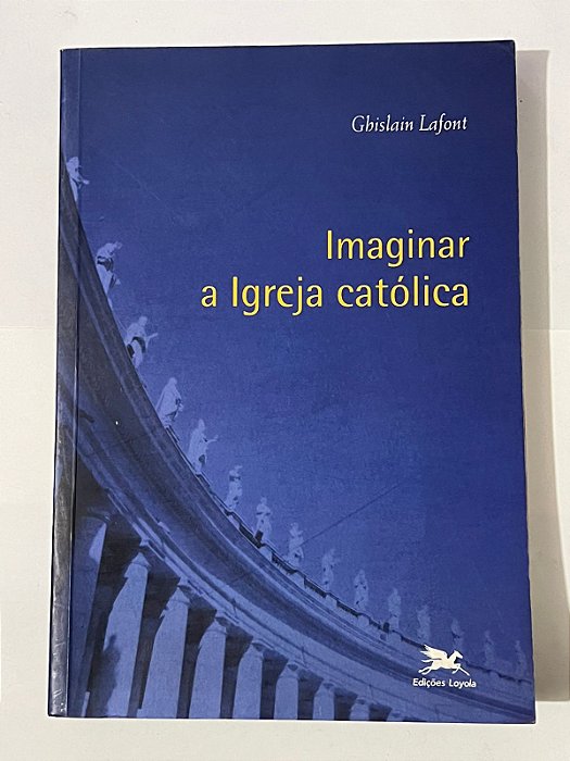 Imaginar a igreja católica - Ghislain Lafont