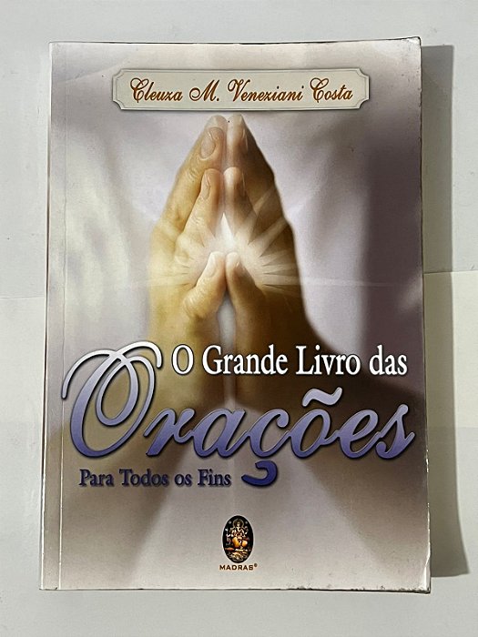 O grande livro das orações para todos os fins - Cleuza M. Veneziani Costa