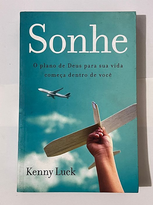 Sonhe: o plano de Deus para sua vida começa dentro de você - Kenny Luck