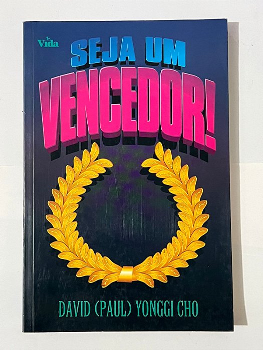 Seja um vencedor! - David Paul Yonggi Cho