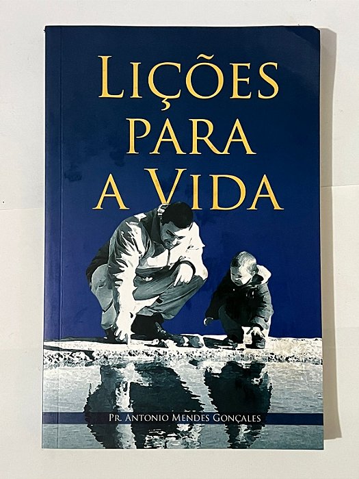 Lições para a vida - Pr. Antonio Mendes Gonçales (dedicatória do autor)