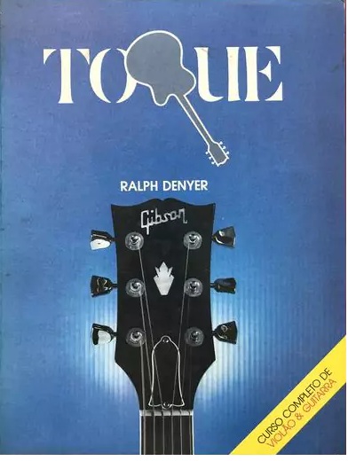 Toque - Curso Completo De Violão & Guitarra - Ralph Denyer