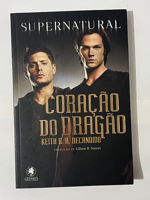 Supernatural: Coração do dragão - Keith R. A. DeCandido