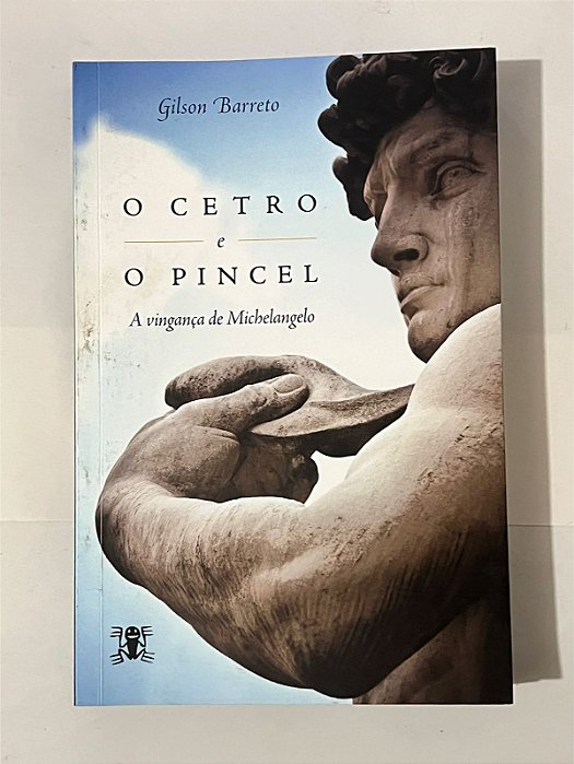 O cetro e o pincel: a vingança de Michelangelo - Gilson Barreto