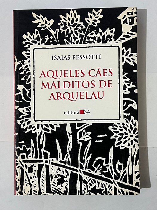 Aqueles cães malditos de Arquelau - Isaias Pessotti
