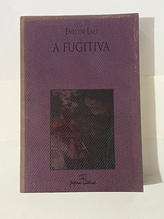 A fugitiva: o diário de uma menina de rua - Evelyn Lau
