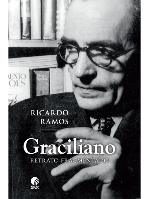 Graciliano - Retrato fragmentado - Ricardo Ramos