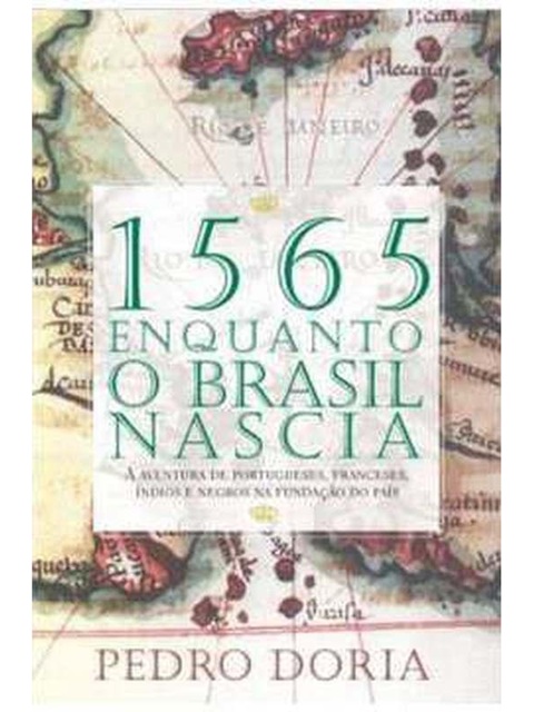 1565 enquanto o brasil nascia - Pedro Doria
