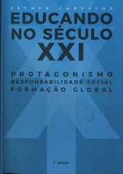 Educando no Século XXI - Protagonismo - Responsabilidade Social - Formação Global - Esther Carvalho