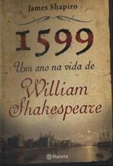 1599 - Um Ano na Vida de William Shakespeare - James Shapiro