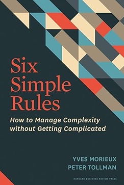 Six Simple Rules: How to Manage Complexity Without Getting Complicated - Yves Morieux (em inglês)