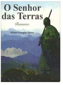 O senhor das terras - Wilson Frungilo Júnior