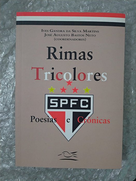 Rimas Tricolores Poesias e Crônicas - Ives Gandra da Silva Martins e José Augusto Basto Neto