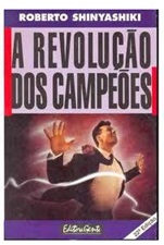 A Revolução dos Campeões - Roberto Shinyashiki