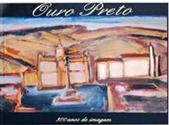 Ouro Preto :300 Anos de Imagem - Novo e Lacrado