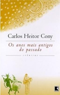 OS ANOS MAIS ANTIGOS DO PASSADO - Carlos Heitor Cony