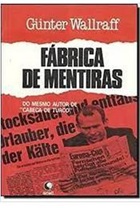 Fábrica de Mentiras - Gunter Wallraff