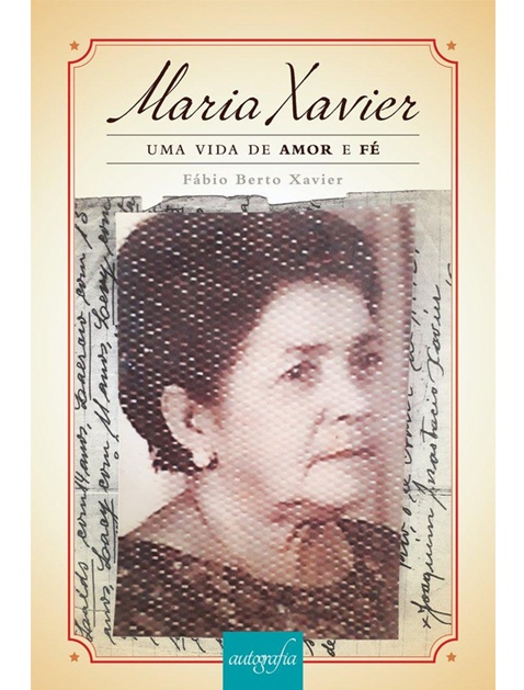 Maria Xavier - Uma vida de amor e fé - Autografado pelo autor - Fábio Berto