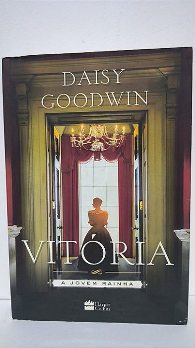 Vitória , a jovem rainha - Daisy Goodwin