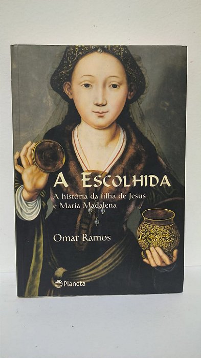 A escolhida , a historia da filha de Jesus e Maria Madalena - -Omar Ramos