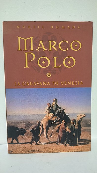 Marco polo - La caravana de Venecia - Muriel Romana