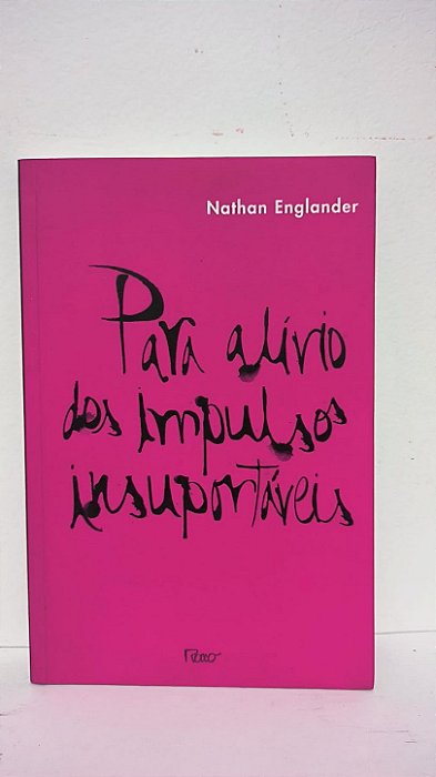 Para alívio dos impulsos insuportáveis - Nathan Englander