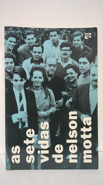 As sete vidas de Nelson Motta - Nelson Motta