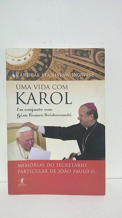 Uma vida com Karol - Cardeal Stanislaw Dziwisz