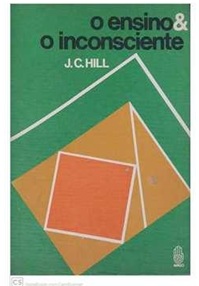O Ensino e o Inconsciente - J. C. Hill