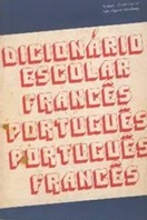 Dicionario Escolar Francês - Português - Roberto Alvim Costa