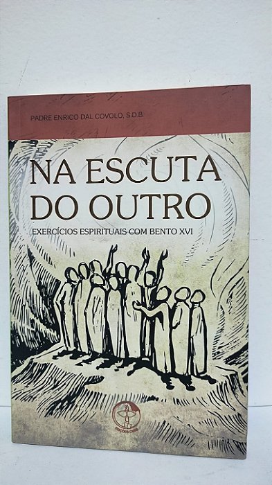 Na escuta do outro - padre enrico dal Covolo