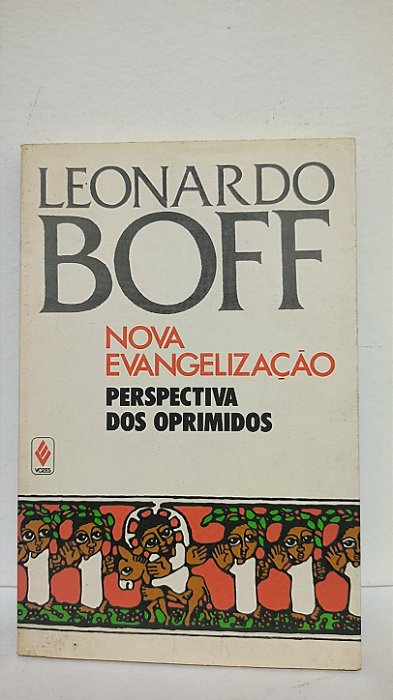 Nova Evangelização -Perspectiva dos oprimidos - Leonardo Boff