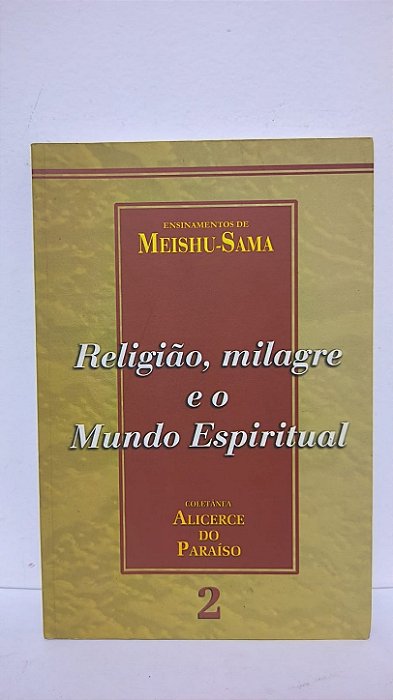 Religião, milagre e o mundo espiritual - Ensinamentos Meishu-Sama