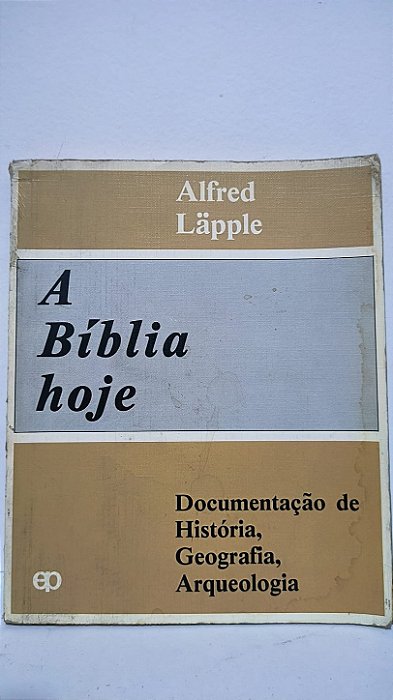 A Bíblia de hoje - Alfred Lapple