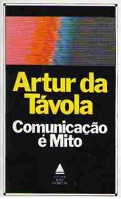 Comunicação é Mito - Artur da Távola
