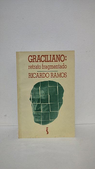 Graciliano: retrato fragmentado - Ricardo Ramos