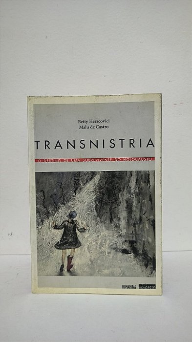 Transnistria O destino de uma sobrevivente do holocausto - Betty Herscovici, Malu de Castro