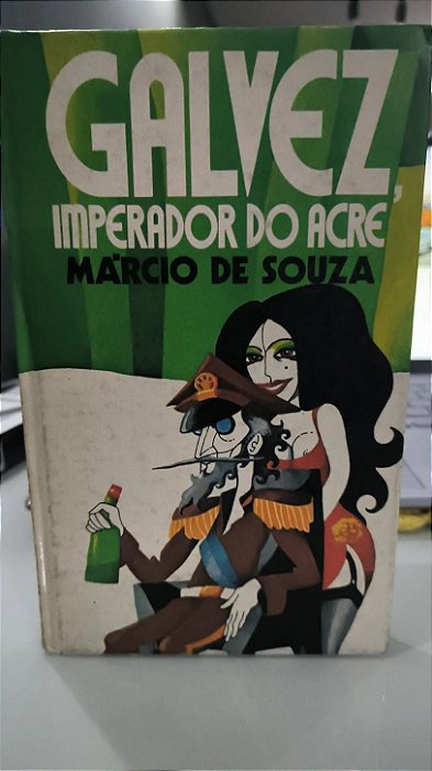 Galvez Imperador do Acre - Marcio de Souza