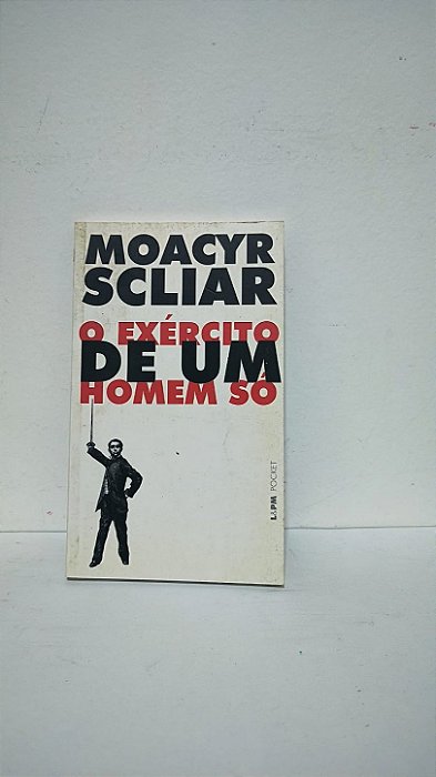 O exercito de um só homem - Moacir Scliar
