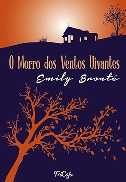 O Morro dos ventos uivantes - Emily Bronte - Tricaju