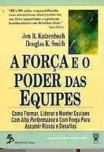 A força e o poder das equipes - Jon R. Katzenbach e Douglas K. Smith