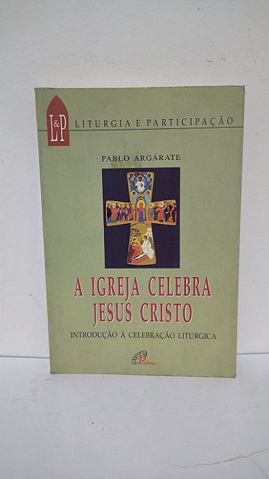A igreja celebra Jesus Cristo - Pablo Argárate