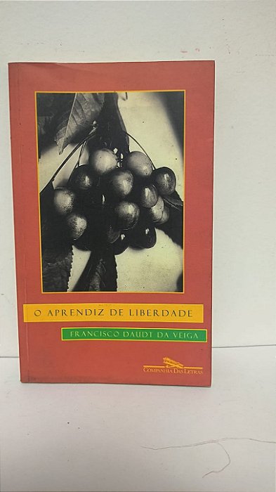 O aprendiz de liberdade - Francisco Daudt da Veiga