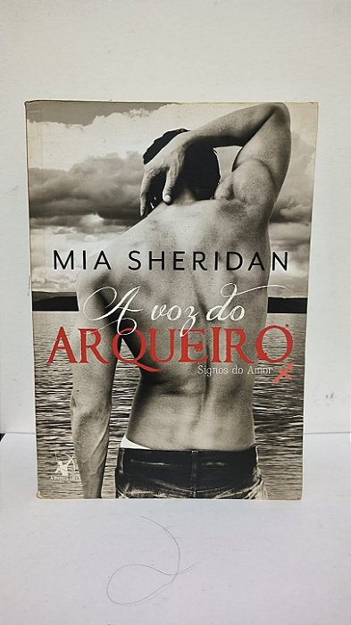 A voz do Arqueiro ,signos do amor - Mia Sheridan