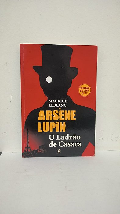 Arsene Lupin O ladrão de casaca - Maurice Leblanc