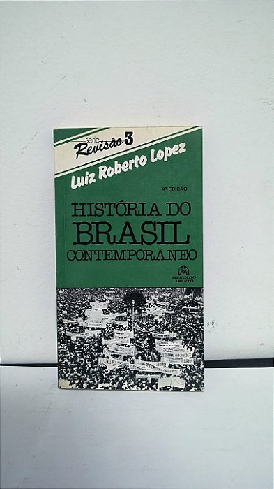 História do Brasil Contemporâneo - Luiz Roberto Lopez