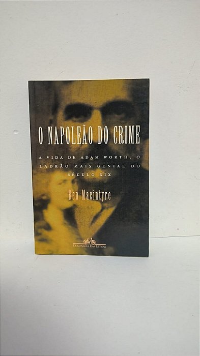 O Napoleão do crime - Ben Macintyre