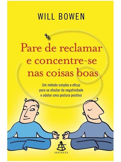 Pare de Reclamar e Concentre-se Nas Coisas Boas - Will Bowen