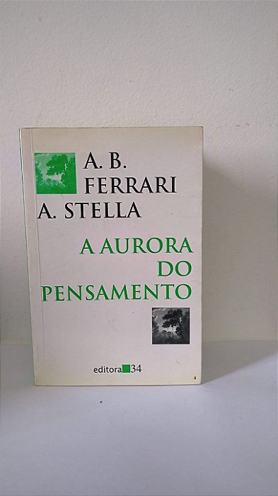 A aurora do pensamento - A.B. Ferrari A. Stella