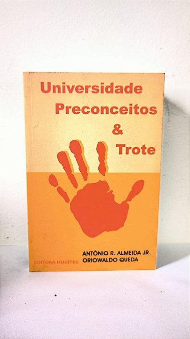 Universidade preconceito e trote - Antônio R. Almeida Jr. e Oriowaldo Queda
